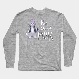 He Was A Punk Cat Long Sleeve T-Shirt